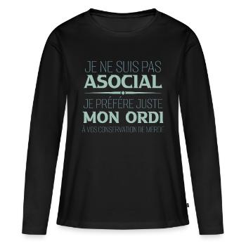 Je ne suis pas asocial je préfère juste mon ordi - T-shirt manches longues Premium bio Femme - noir - Devant - Julia (174cm)