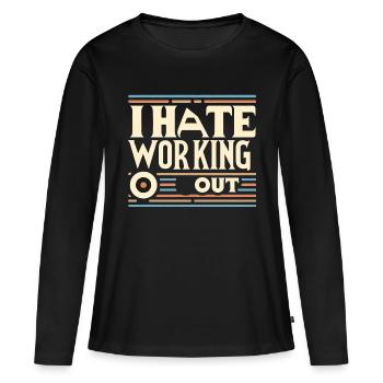 I Hate Working Out 6 - Women's Premium Organic Long Sleeve Shirt - black - Front - Julia (174cm)