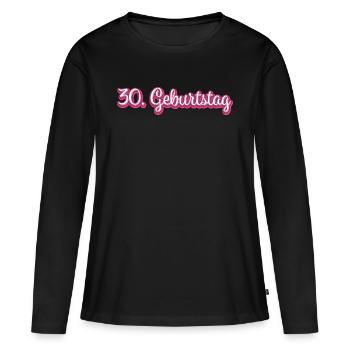 30. Geburtstag Gratulieren Glückwunsch - Frauen Premium Bio Langarmshirt - Schwarz - Vorne - Julia (174cm)