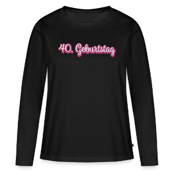 40. Geburtstag Gratulieren Glückwunsch - Frauen Premium Bio Langarmshirt - Schwarz - Vorne - Julia (174cm)