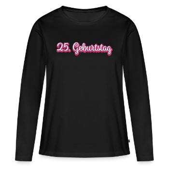 25. Geburtstag Gratulieren Glückwunsch - Frauen Premium Bio Langarmshirt - Schwarz - Vorne - Julia (174cm)
