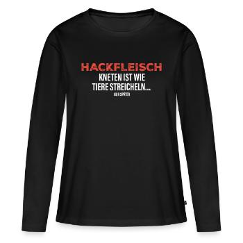 Hackfleisch kneten ist wie Tiere streicheln... - Frauen Premium Bio Langarmshirt - Schwarz - Vorne - Julia (174cm)