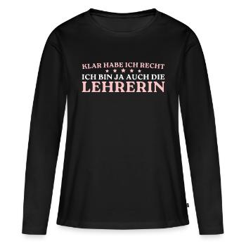 Lehrerin Klar habe ich recht - Frauen Premium Bio Langarmshirt - Schwarz - Vorne - Julia (174cm)