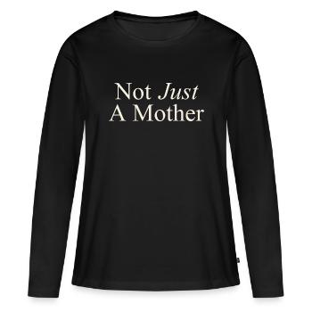 Not Just A Mother - Nicht nur eine Mutter - Women's Premium Organic Long Sleeve Shirt - black - Front - Julia (174cm)