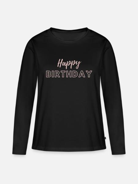 Happy Birthday - Women's Premium Organic Long Sleeve Shirt - black