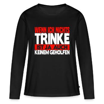 Wenn ich nichts trinke - Frauen Premium Bio Langarmshirt - Schwarz - Vorne - Julia (174cm)