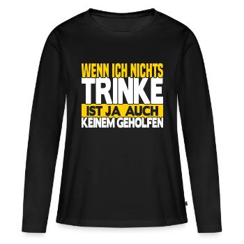 Wenn ich nichts trinke - Frauen Premium Bio Langarmshirt - Schwarz - Vorne - Julia (174cm)