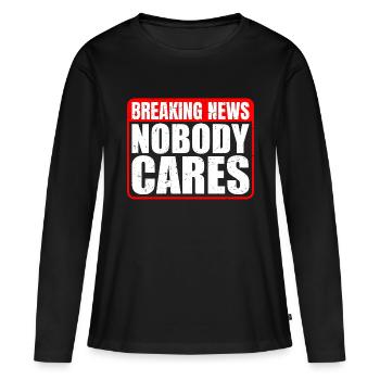 Breaking News, Nobody Cares 13 - Frauen Premium Bio Langarmshirt - Schwarz - Vorne - Julia (174cm)