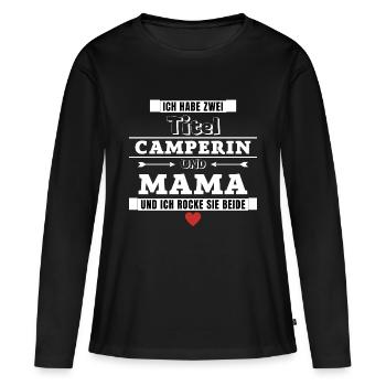 Ich habe zwei Titel Camperin und Mama - Frauen Premium Bio Langarmshirt - Schwarz - Vorne - Julia (174cm)