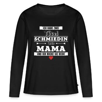 Ich habe zwei Titel Schmiedin und Mama - Frauen Premium Bio Langarmshirt - Schwarz - Vorne - Julia (174cm)