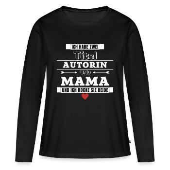 Ich habe zwei Titel Autorin und Mama - Frauen Premium Bio Langarmshirt - Schwarz - Vorne - Julia (174cm)