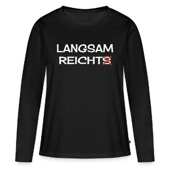 Langsam Reichts Sarkasmus Spruch Langsam Reicht - Frauen Premium Bio Langarmshirt - Schwarz - Vorne - Julia (174cm)