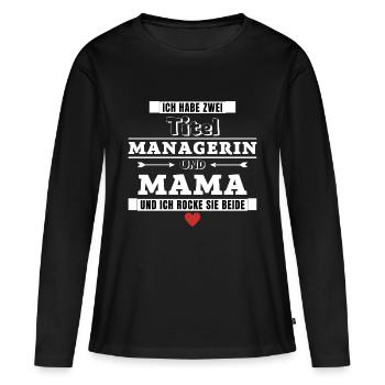 Ich habe zwei Titel Managerin und Mama - Frauen Premium Bio Langarmshirt - Schwarz - Vorne - Julia (174cm)