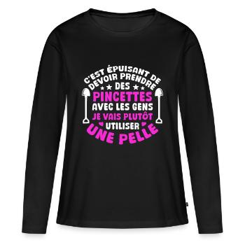 C'est épuisant je vais plutôt utiliser une pelle - T-shirt manches longues Premium bio Femme - noir - Devant - Julia (174cm)