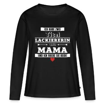 Ich habe zwei Titel Lackiererin und Mama - Frauen Premium Bio Langarmshirt - Schwarz - Vorne - Julia (174cm)