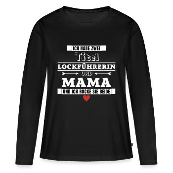 Ich habe zwei Titel Lockführerin und Mama - Frauen Premium Bio Langarmshirt - Schwarz - Vorne - Julia (174cm)