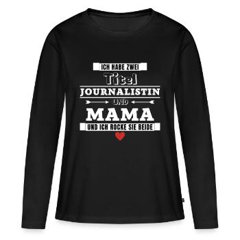 Ich habe zwei Titel Journalistin und Mama - Frauen Premium Bio Langarmshirt - Schwarz - Vorne - Julia (174cm)