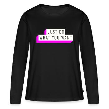 just do what you want - Frauen Premium Bio Langarmshirt - Schwarz - Vorne - Julia (174cm)