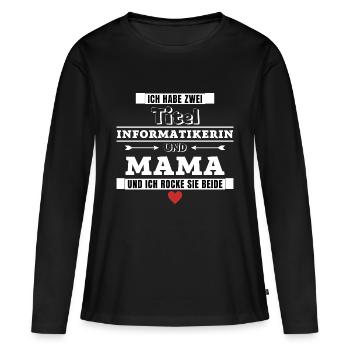 Ich habe zwei Titel Informatikerin und Mama - Frauen Premium Bio Langarmshirt - Schwarz - Vorne - Julia (174cm)