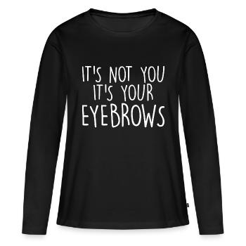Ce n’est pas vous, ce sont vos sourcils - T-shirt manches longues Premium bio Femme - noir - Devant - Julia (174cm)