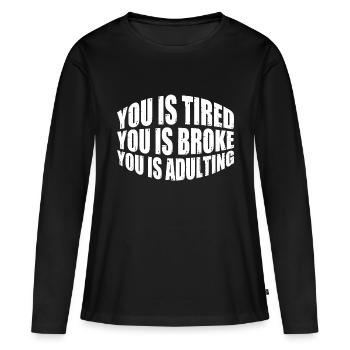 tu es fatigué tu es fauché tu es adulte 8 - T-shirt manches longues Premium bio Femme - noir - Devant - Julia (174cm)