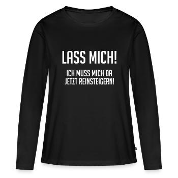 Lass mich! Ich muss mich da reinsteigern! - Frauen Premium Bio Langarmshirt - Schwarz - Vorne - Julia (174cm)