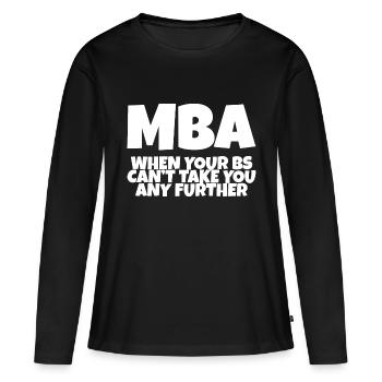 MBA, quand vos B ne peuvent pas vous emmener plus loin - T-shirt manches longues Premium bio Femme - noir - Devant - Julia (174cm)