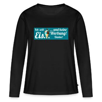 Ich will Eis und keine Werbung! Keine Werbung! - Frauen Premium Bio Langarmshirt - Schwarz - Vorne - Julia (174cm)