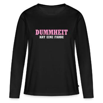 Dummheit hat eine Farbe - Lustiger Spruch - Frauen Premium Bio Langarmshirt - Schwarz - Vorne - Julia (174cm)