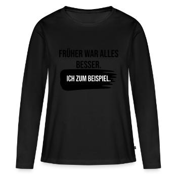 Früher war alles besser. Ich zum beispiel - Frauen Premium Bio Langarmshirt - Schwarz - Vorne - Julia (174cm)