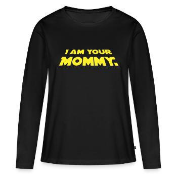 I Am Your Mommy Muttertag Mama - Frauen Premium Bio Langarmshirt - Schwarz - Vorne - Julia (174cm)