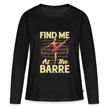 Ballet Find Me At The Barre Classical Music Lover - Frauen Premium Bio Langarmshirt - Schwarz - Vorne - Julia (174cm)