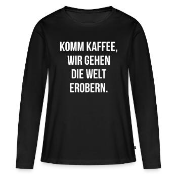 Komm Kaffee wir gehen die Welt erobern - Frauen Premium Bio Langarmshirt - Schwarz - Vorne - Julia (174cm)