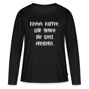 Komm Kaffee wir gehen die Welt erobern - Frauen Premium Bio Langarmshirt - Schwarz - Vorne - Julia (174cm)