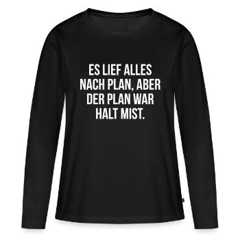 Es lief alles nach Plan aber der Plan war Mist - Frauen Premium Bio Langarmshirt - Schwarz - Vorne - Julia (174cm)