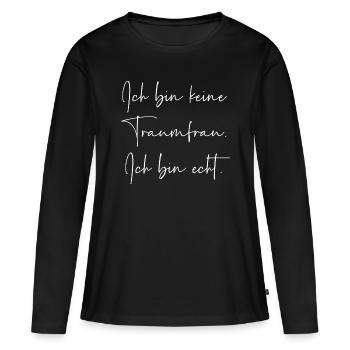 Ich bin keine Traumfrau ich bin echt - Frauen Premium Bio Langarmshirt - Schwarz - Vorne - Julia (174cm)