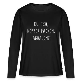 Du ich Koffer packen abhauen - Frauen Premium Bio Langarmshirt - Schwarz - Vorne - Julia (174cm)