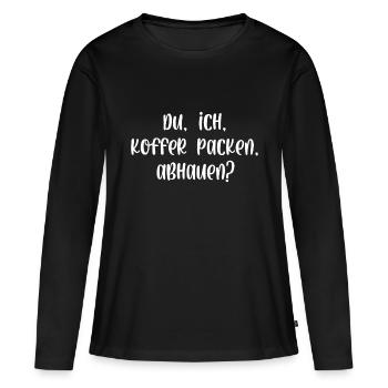 Du ich Koffer packen abhauen - Frauen Premium Bio Langarmshirt - Schwarz - Vorne - Julia (174cm)