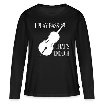 Je joue de la contrebasse - c’est assez - T-shirt manches longues Premium bio Femme - noir - Devant - Julia (174cm)