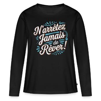 N'arrêtez jamais de rêver - T-shirt manches longues Premium bio Femme - noir - Devant - Julia (174cm)
