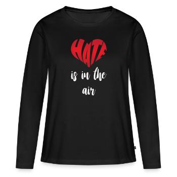 Hate Is In Air Stop Hate Anti Hate - Women's Premium Organic Long Sleeve Shirt - black - Front - Julia (174cm)