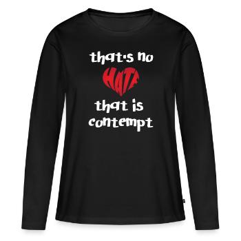 No Hate That Contempt Stop Hate - Women's Premium Organic Long Sleeve Shirt - black - Front - Julia (174cm)