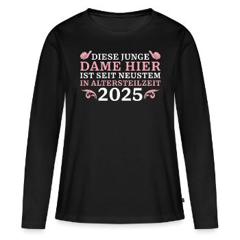 Angehende Rente 2025 Junge Dame Altersteilzeit - Frauen Premium Bio Langarmshirt - Schwarz - Vorne - Julia (174cm)