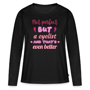 Nicht perfekt, aber Radfahrerin, Radfahren - Frauen Premium Bio Langarmshirt - Schwarz - Vorne - Julia (174cm)