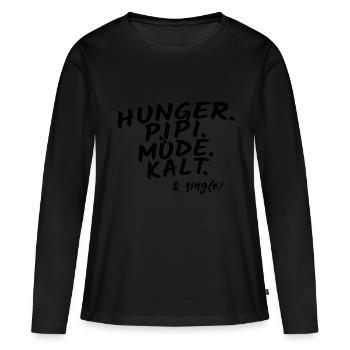 Hunger pipi müde kalt & single Freundin Geschenk - Frauen Premium Bio Langarmshirt - Schwarz - Vorne - Julia (174cm)