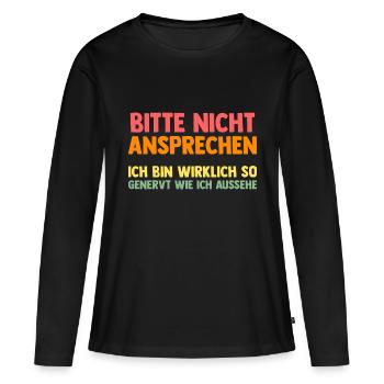 Bitte Nicht Ansprechen - Frauen Premium Bio Langarmshirt - Schwarz - Vorne - Julia (174cm)