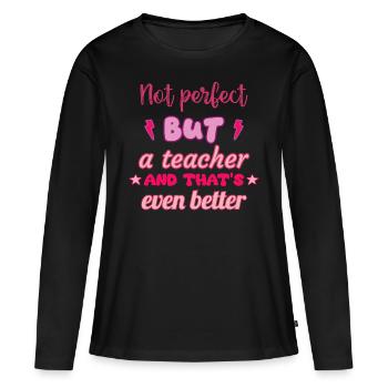 Pas parfait mais professeur, cadeau de professeur - T-shirt manches longues Premium bio Femme - noir - Devant - Julia (174cm)
