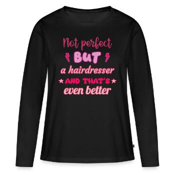Pas parfait, mais coiffeur, coiffeur cadeau - T-shirt manches longues Premium bio Femme - noir - Devant - Julia (174cm)