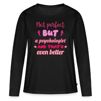 Nicht perfekt, aber Psychologin,Geschenkidee - Frauen Premium Bio Langarmshirt - Schwarz - Vorne - Julia (174cm)