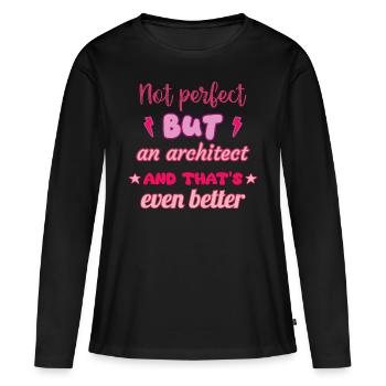 Nicht perfekt, aber Architekt - Frauen Premium Bio Langarmshirt - Schwarz - Vorne - Julia (174cm)